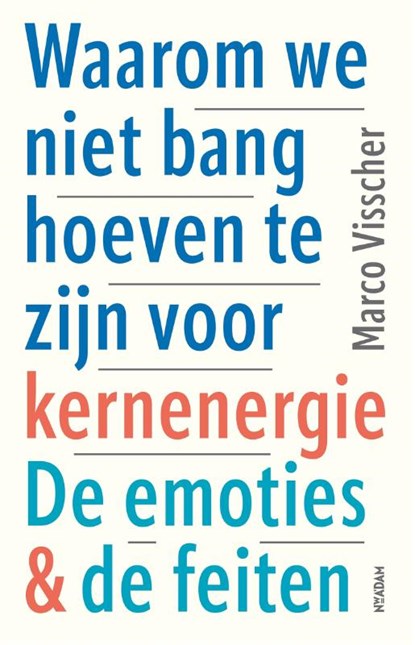 Waarom we niet bang hoeven te zijn voor kernenergie, Marco Visscher - Paperback - 9789046828663