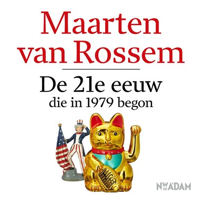 De 21e eeuw, die in 1979 begon, Maarten van Rossem - Luisterboek MP3 - 9789046828816