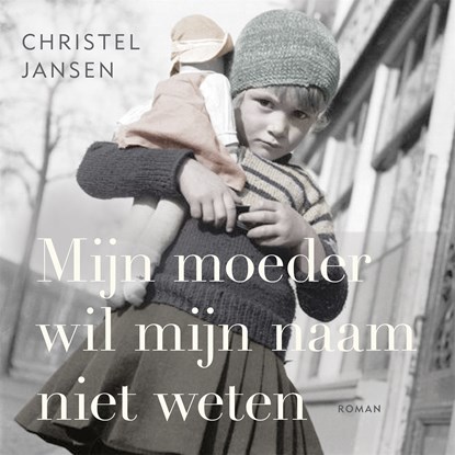 Mijn moeder wil mijn naam niet weten, Christel Jansen - Luisterboek MP3 - 9789046829790