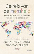 De reis van de mensheid | Johannes Krause ; Thomas Trappe | 