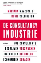 De consultancy industrie | Mariana Mazzucato ; Rosie Collington | 