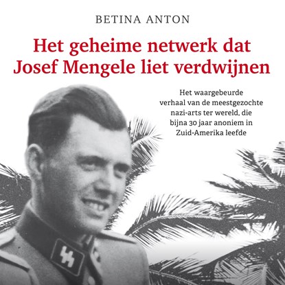 Het geheime netwerk dat Josef Mengele liet verdwijnen, Betina Anton - Luisterboek MP3 - 9789046832691