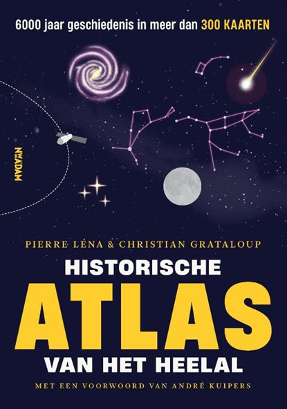 Historische atlas van het heelal, Christian Grataloup ; Pierre Léna ; Asterisk - Gebonden - 9789046834008