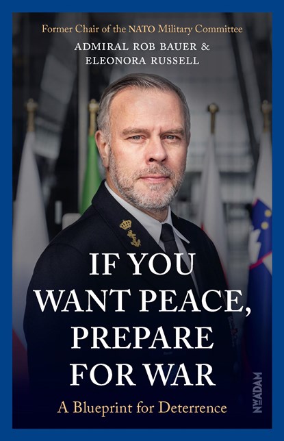 If You Want Peace, Prepare for War, Rob Bauer ; Eleonora Russell - Ebook - 9789046834053