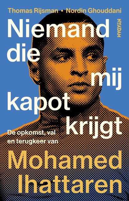 Niemand die mij kapot krijgt, Thomas Rijsman ; Nordin Ghouddani - Paperback - 9789046834466
