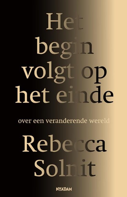 Het begin volgt op het einde, Rebecca Solnit - Paperback - 9789046836286