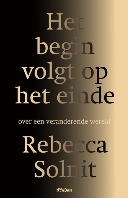 Het begin volgt op het einde, Rebecca Solnit - Ebook - 9789046836293