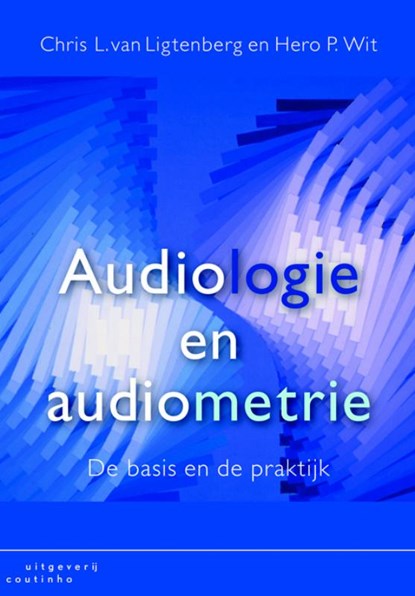 Audiologie en audiometrie, Chris L. van Ligtenberg ; Hero P. Wit - Paperback - 9789046902264