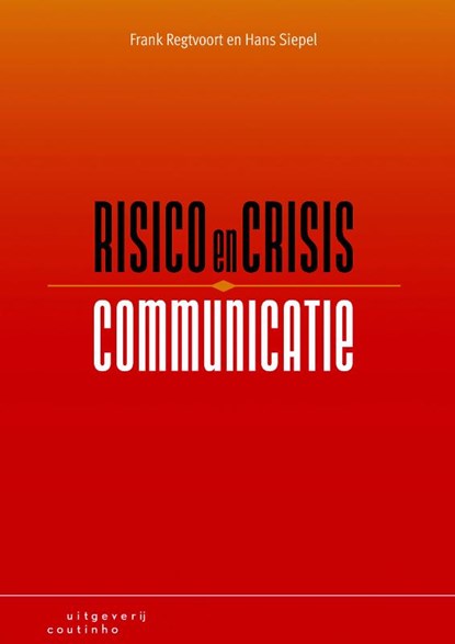 Risico en crisiscommunicatie, J.H. Siepel ; Hans Siepel ; F. Regtvoort ; Frank Regtvoort - Paperback - 9789046903056