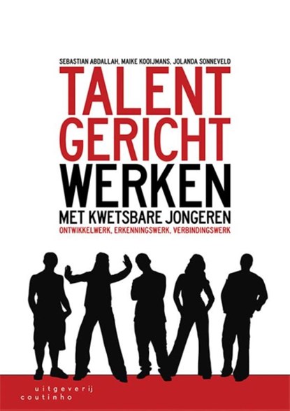 Talentgericht werken met kwetsbare jongeren, Sebastian Abdallah ; Maike Kooijmans ; Jolanda Sonneveld - Paperback - 9789046904916