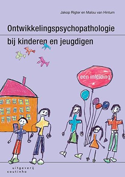 Ontwikkelingspsychopathologie bij kinderen en jeugdigen, Jakop Rigter ; Malou van Hintum - Paperback - 9789046904947