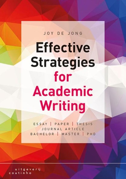 Effective strategies for academic writing, Joy de Jong - Paperback - 9789046905050