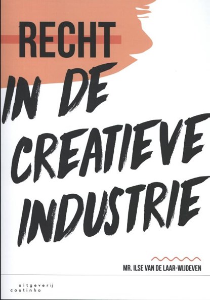 Recht in de creatieve industrie, Ilse van de Laar-Wijdeven - Paperback - 9789046905869