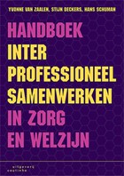 Handboek interprofessioneel samenwerken in zorg en welzijn | Yvonne van Zaalen ; Stijn Deckers ; Hans Schuman | 