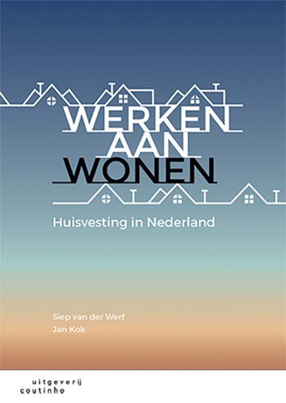 Werken aan wonen, Siep van der Werf ; Jan Kok - Paperback - 9789046906323