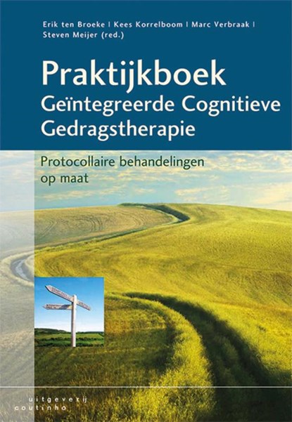 Praktijkboek geïntegreerde cognitieve gedragstherapie, Erik ten Broeke ; Kees Korrelboom ; Marc Verbraak ; Steven Meijer - Gebonden - 9789046906569
