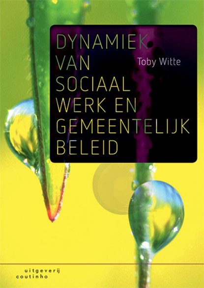 Dynamiek van sociaal werk en gemeentelijk beleid, Toby Witte - Paperback - 9789046906873