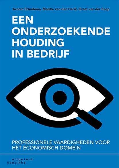 Een onderzoekende houding in bedrijf, Arnout Schuitema ; Maaike van den Herik ; Greet van der Kaap - Paperback - 9789046907399