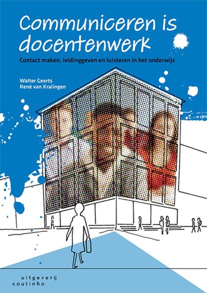 Communiceren is docentenwerk, Walter Geerts ; René van Kralingen - Paperback - 9789046907702