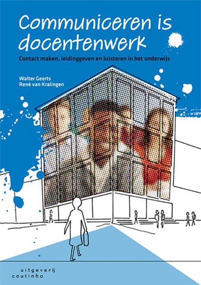 Communiceren is docentenwerk, Walter Geerts ; René van Kralingen - Paperback - 9789046907702