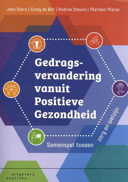 Gedragsverandering vanuit positieve gezondheid, John Dierx ; Andrea Steuns ; Cindy de Bot ; Marleen Mares - Paperback - 9789046908273