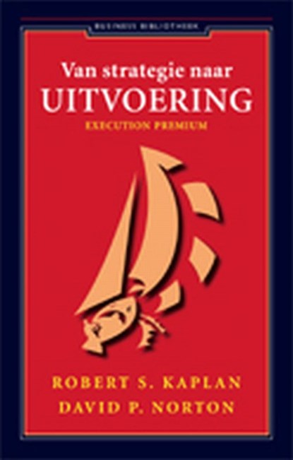Van strategie naar uitvoering, Robert Kaplan ; David P. Norton - Paperback - 9789047001249
