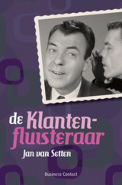 De klantenfluisteraar, Jan van Setten - Gebonden - 9789047004004