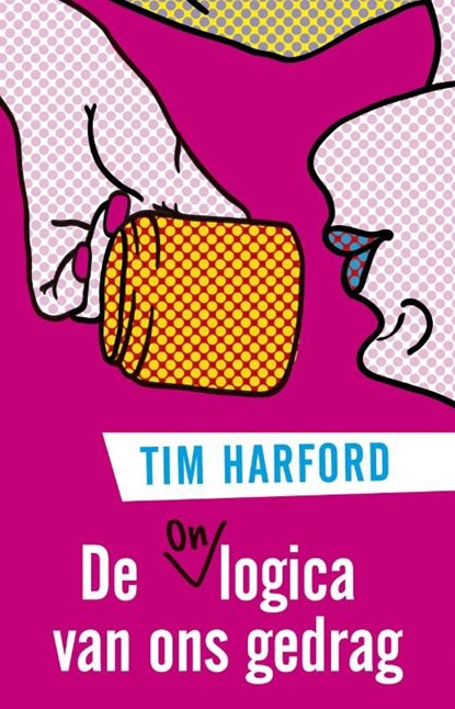 De onlogica van ons gedrag, Tim Harford - Ebook - 9789047004783
