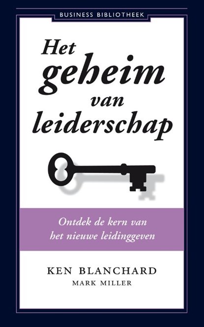 Het geheim van leiderschap, Ken Blanchard ; Mark Miller - Gebonden - 9789047005193