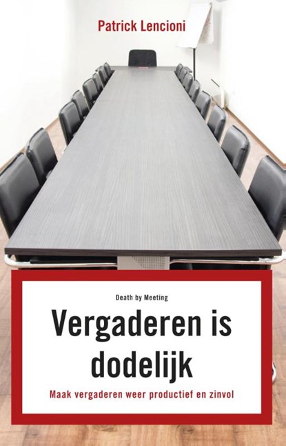 Vergaderen is dodelijk, Patrick M. Lencioni - Ebook - 9789047005643