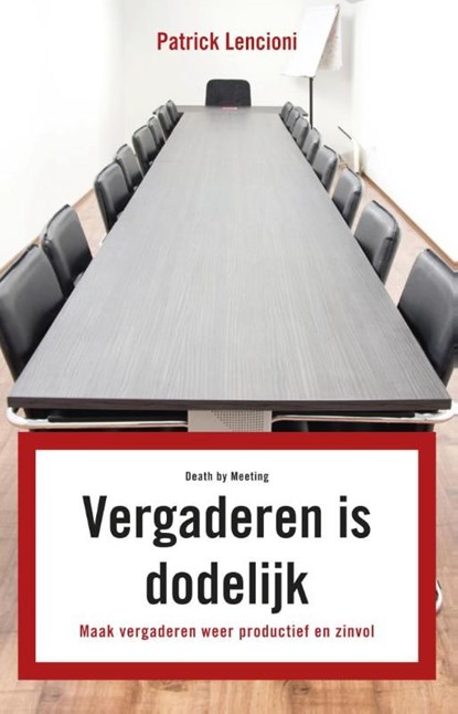 Vergaderen is dodelijk, Patrick M. Lencioni - Ebook - 9789047005643
