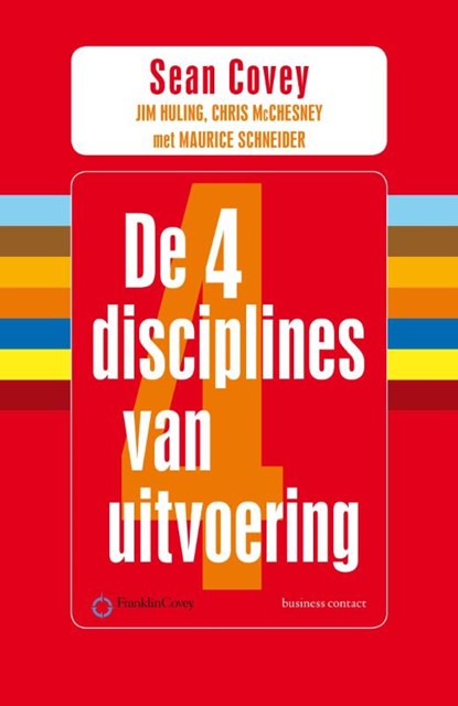 De 4 disciplines van uitvoering, Sean Covey ; Chris McChesney ; Jim Huling ; Ronald Westering ; Ronald  Westering - Paperback - 9789047006015