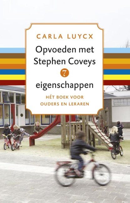 Opvoeden met Stephen Coveys 7 eigenschappen, Carla Luycx - Paperback - 9789047006367