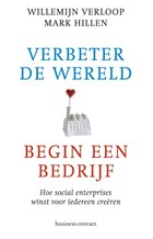 Verbeter de wereld, begin een bedrijf | Willemijn Verloop ; Mark Hillen | 