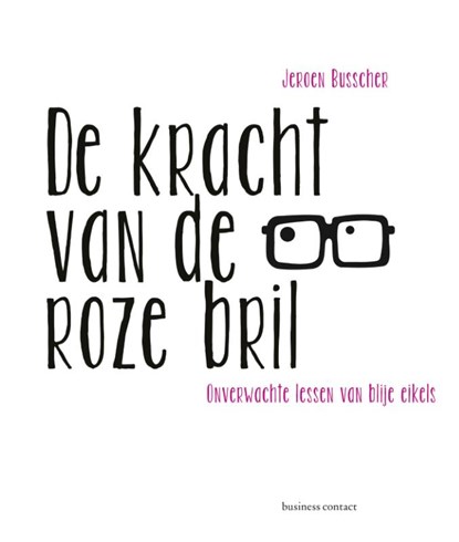 De kracht van de roze bril, Jeroen Busscher - Paperback - 9789047006640