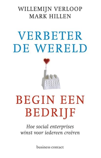 Verbeter de wereld, begin een bedrijf, Willemijn Verloop ; Mark Hillen - Ebook - 9789047006763