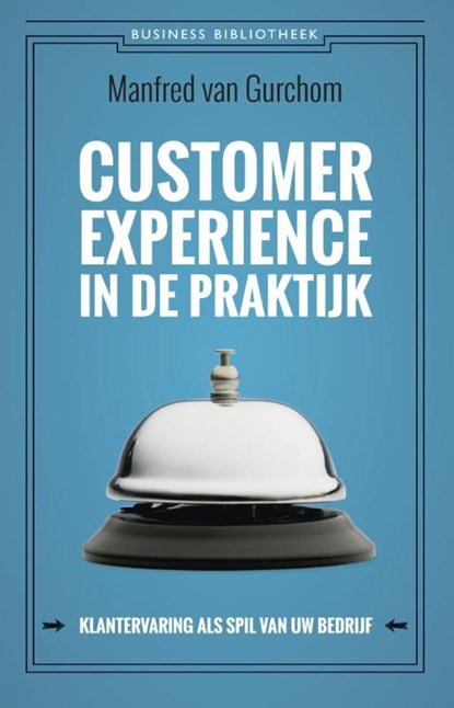 Customer experience in de praktijk, Manfred van Gurchom - Ebook - 9789047007098