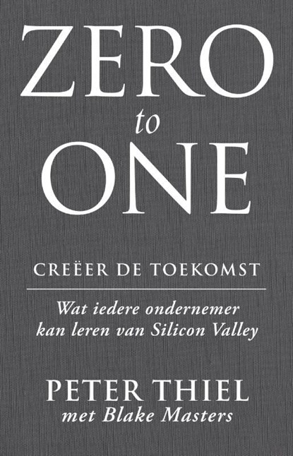 Zero to one: creëer de toekomst, Peter Thiel ; Blake Masters - Ebook - 9789047007272