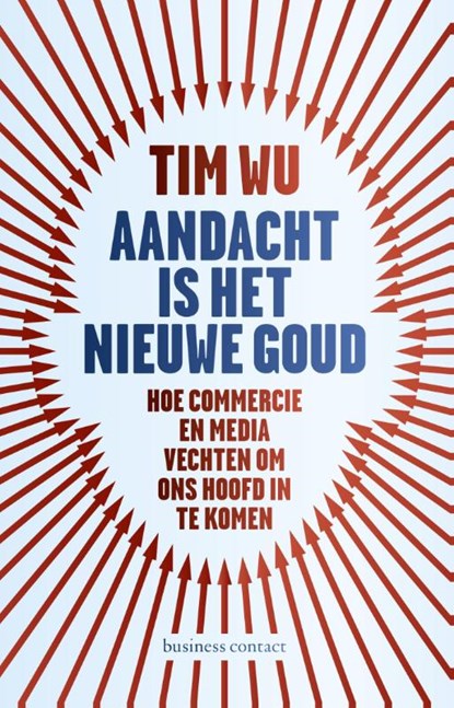 Aandacht is het nieuwe goud, Tim Wu - Paperback - 9789047007289