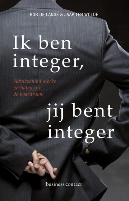Ik ben integer, jij bent integer, Rob de Lange ; Jaap ten Wolde - Ebook - 9789047007548