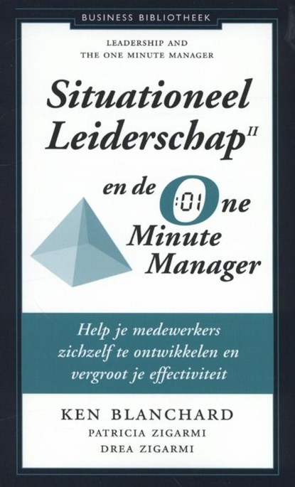 Situationeel leiderschap II en de one minute manager, Ken Blanchard ; Patricia Zigarmi ; Drea Zigarmi - Paperback - 9789047007722