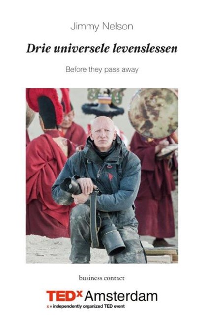 Drie universele levenslessen- TEDx lezing, Jimmy Nelson - Gebonden - 9789047007791
