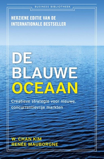 De blauwe oceaan, W. Chan Kim ; Renée Mauborgne - Paperback - 9789047008156