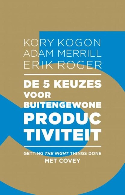 De 5 keuzes voor buitengewone productiviteit, Kory Kogon ; Adam Merrill ; Erik Roger - Ebook - 9789047008262