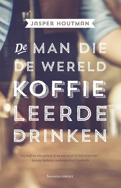 De man die de wereld koffie leerde drinken, Jasper Houtman - Paperback - 9789047009269