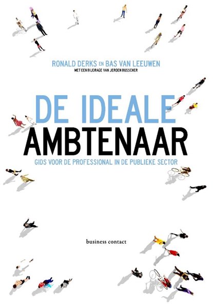 De ideale ambtenaar, Ronald Derks ; Bas van Leeuwen - Paperback - 9789047009306
