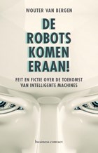 De robots komen eraan! | Wouter van Bergen | 