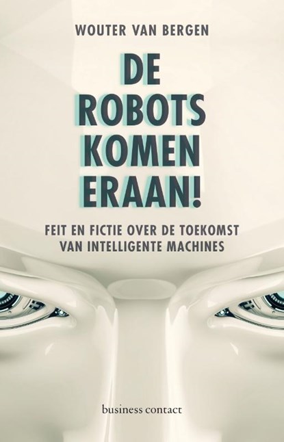 De robots komen eraan!, Wouter van Bergen - Paperback - 9789047009566