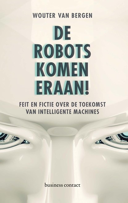 De robots komen eraan!, Wouter van Bergen - Ebook - 9789047009573