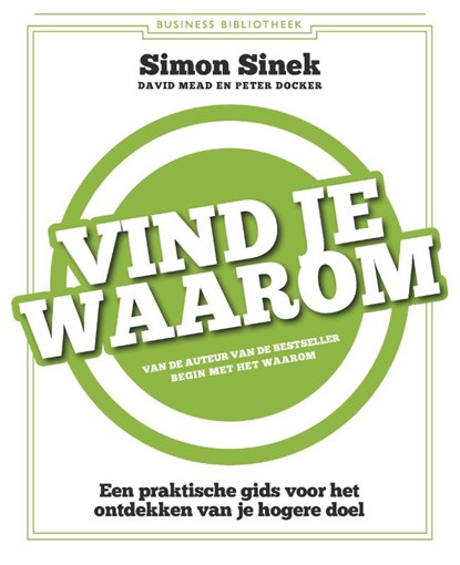 Vind je waarom, Simon Sinek ; David Mead ; Peter Docker - Paperback - 9789047010005